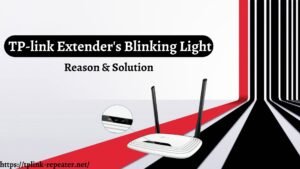 Read more about the article Fix the Problem with the TP-link extender’s blinking light