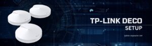 Read more about the article How to Set Up TP-Link Deco: Step by Step Guide