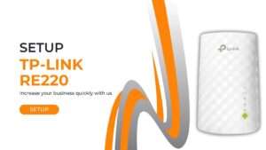 Read more about the article Effortless Guide to TP Link RE220 Setup: Enhance Your Wi-Fi Coverage