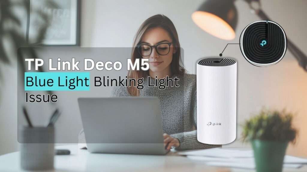 Blinking Blue Light on Your TP‑Link Deco M5